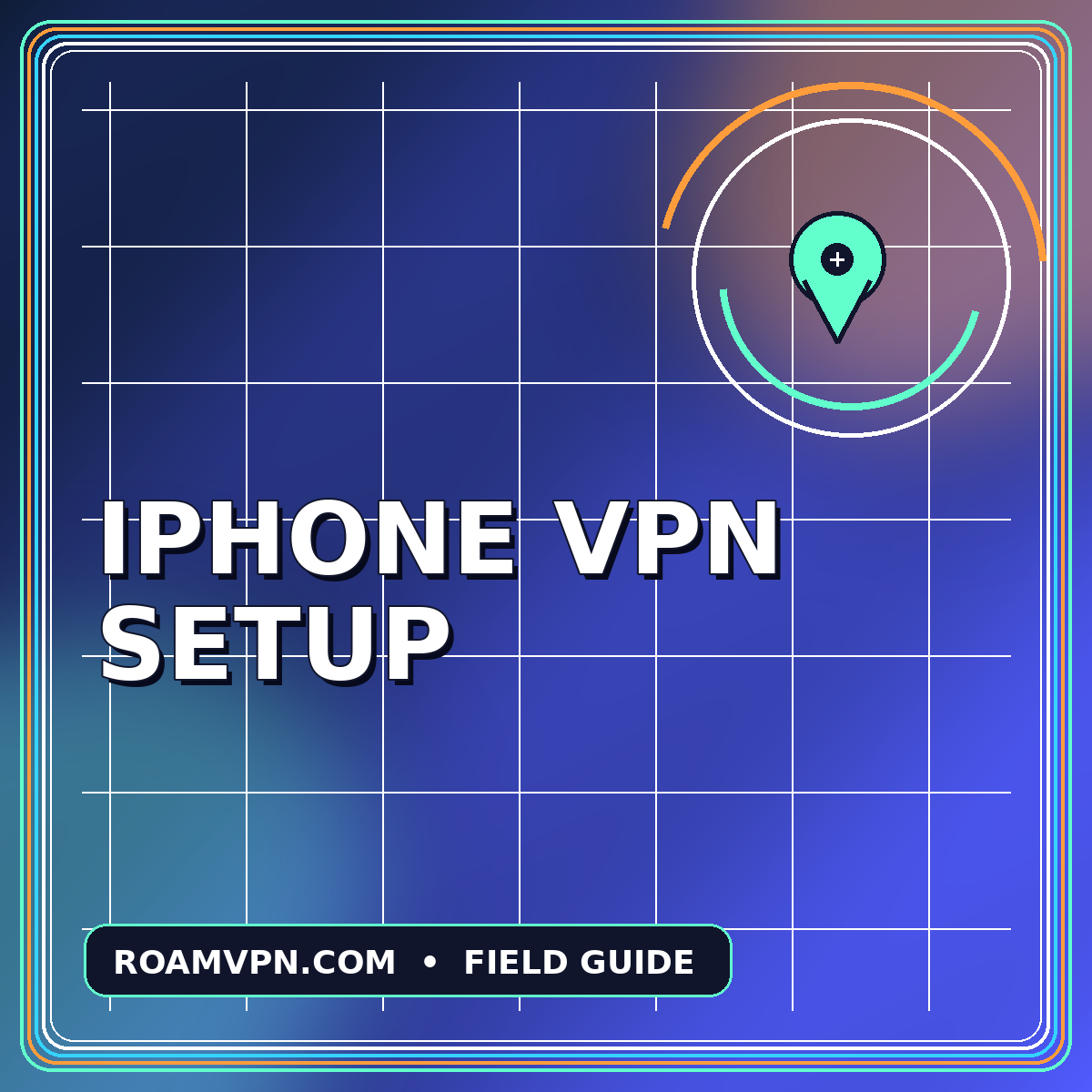 Neon typography card reading iPhone VPN Setup with a route pin graphic
