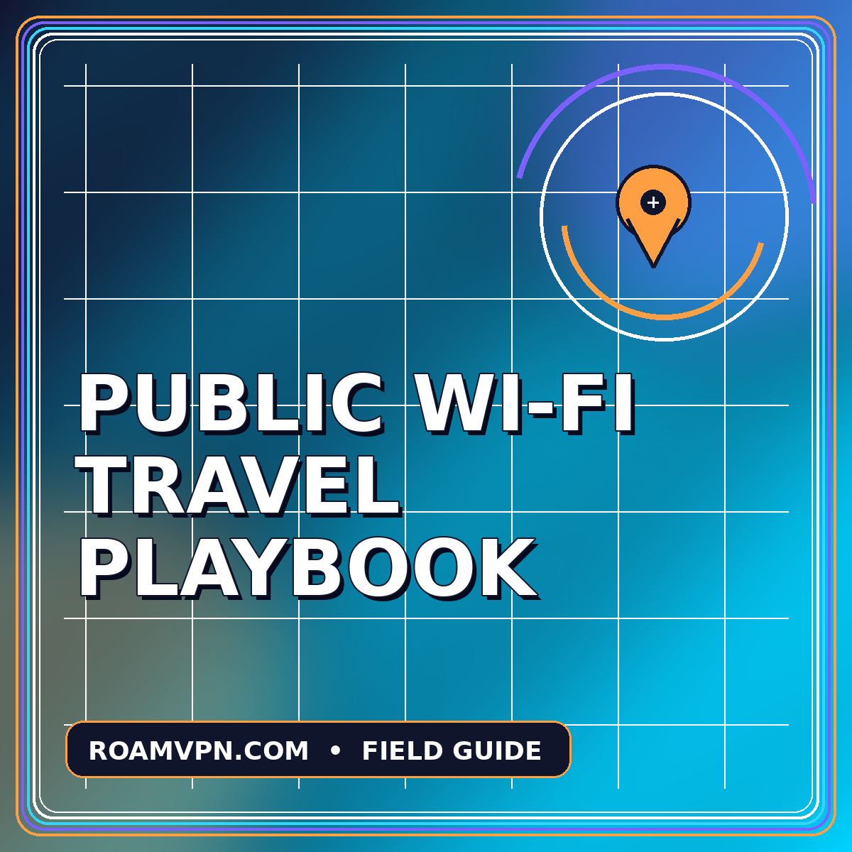 Neon typography card reading Public Wi-Fi Travel Playbook with a route pin graphic