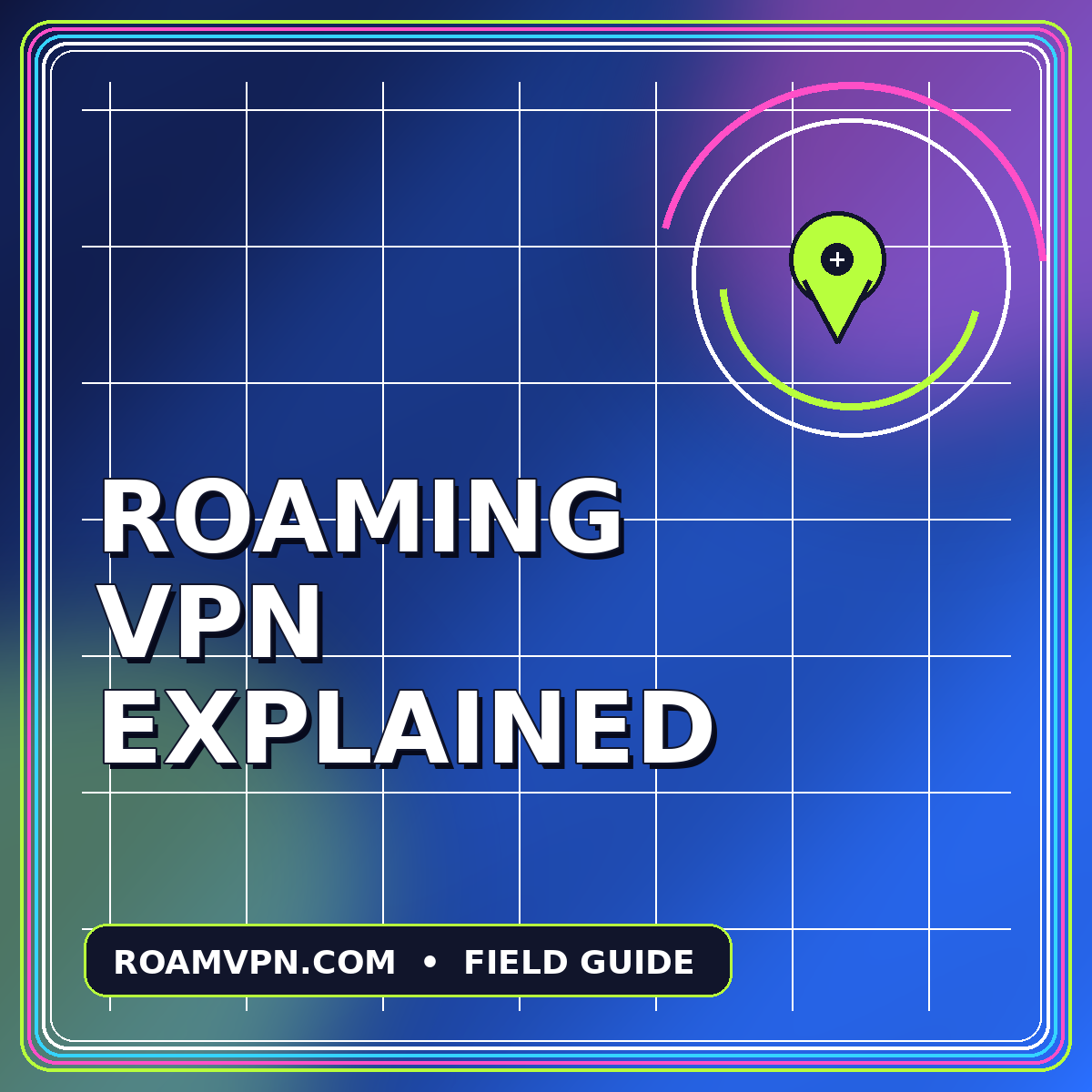 Neon typography card reading Roaming VPN Explained with a route pin graphic